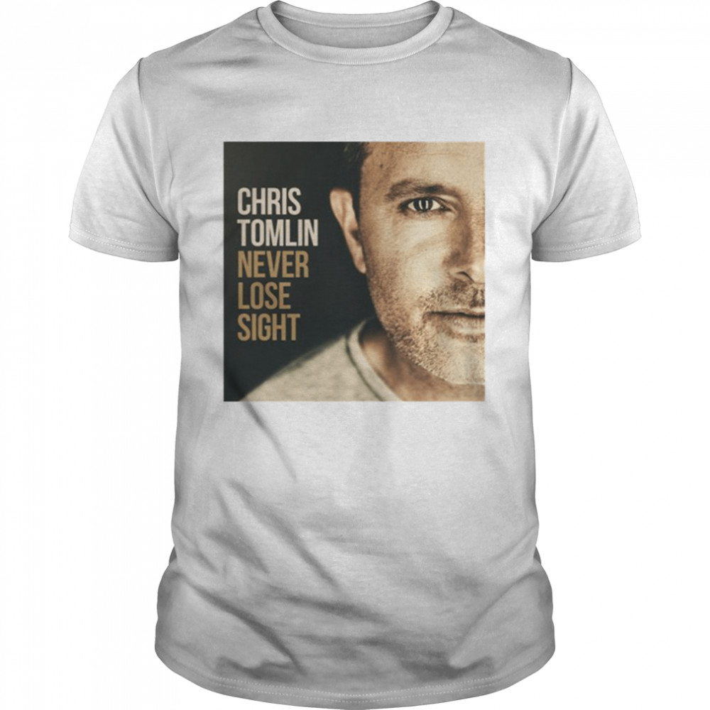 Never Lose Sight Album Chris Tomlin Cover Vol 1 shirt