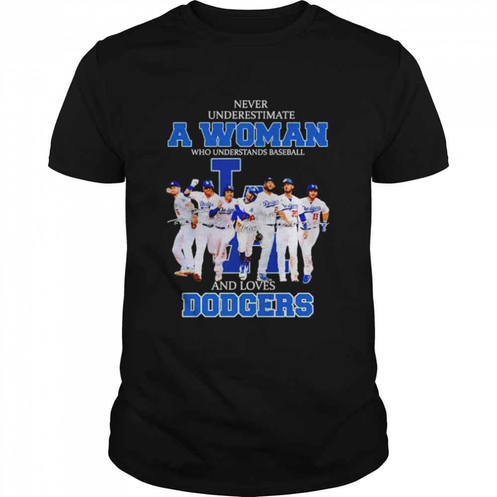 Never underestimate a woman who understands baseball and loves Dodgers unisex t-shirt