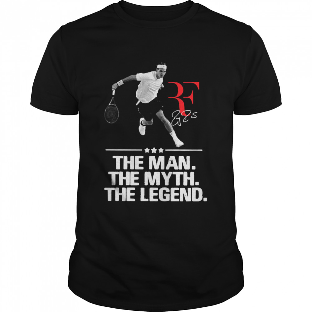 Roger Federer The Man The Myth The Legend shirt