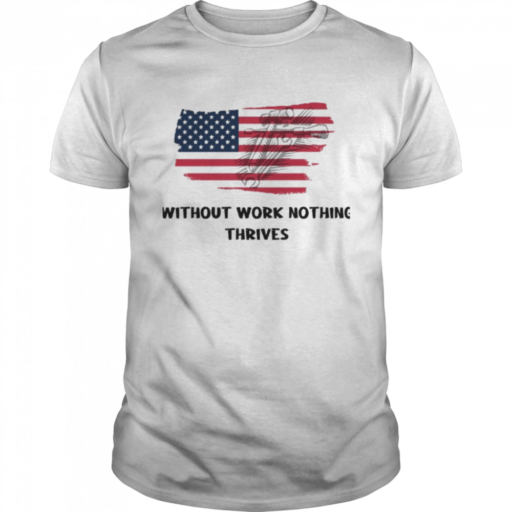 Without Work Nothing Thrives Red And Blue Colors Happy Labor Day T-Shirt