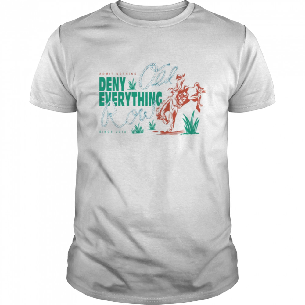 Admit nothing Deny everything Old Row since 2014 shirt