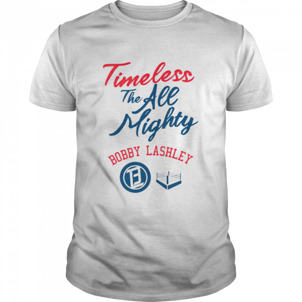 Bobby Lashley Timeless the all mighty shirt