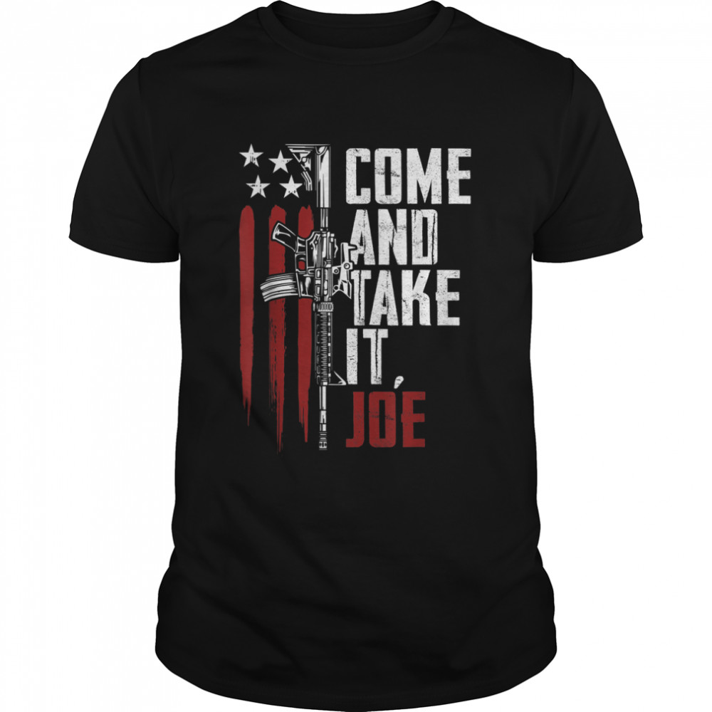 Come And Take It Joe Gun-Rights AR 15 American Flag 2024 Shirt