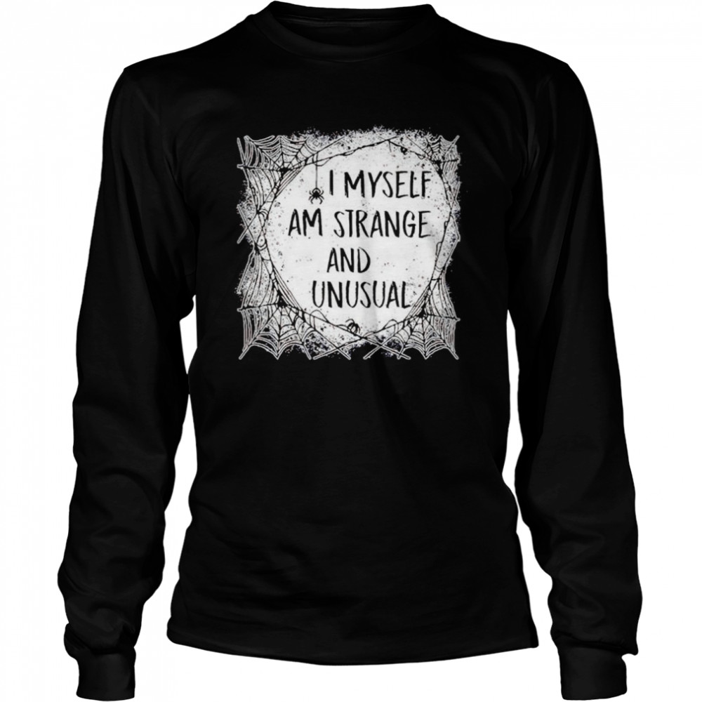 I Myself Am Strange and Unusual Halloween shirt Long Sleeved T-shirt
