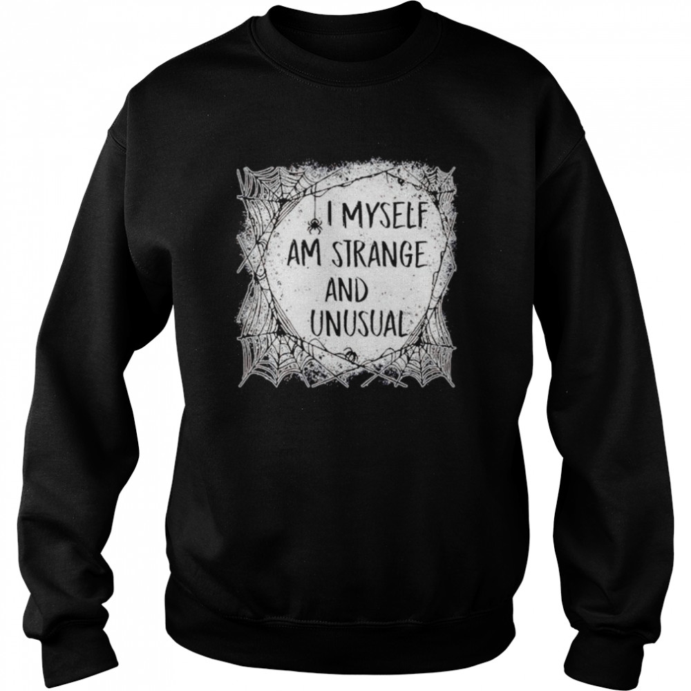 I Myself Am Strange and Unusual Halloween shirt Unisex Sweatshirt