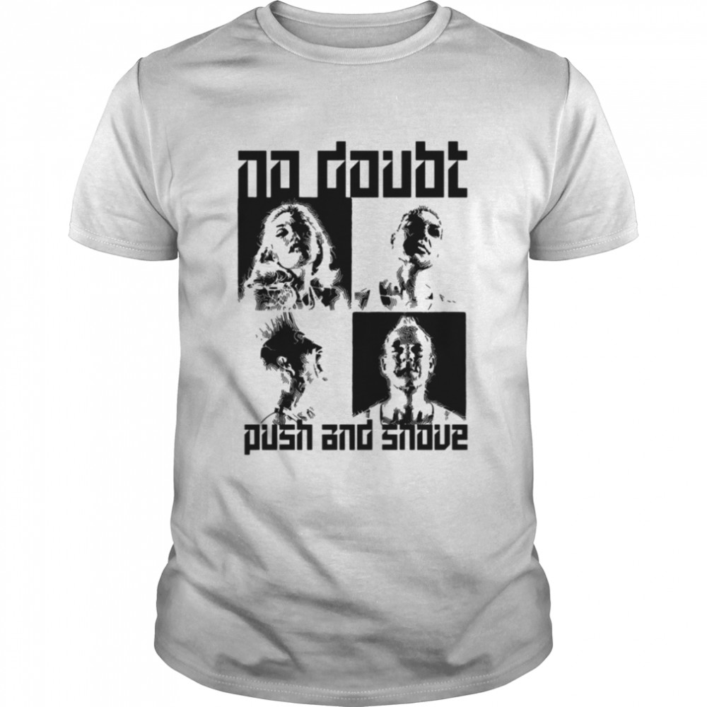 Love Rock Band No Doubt Push And Shove shirt