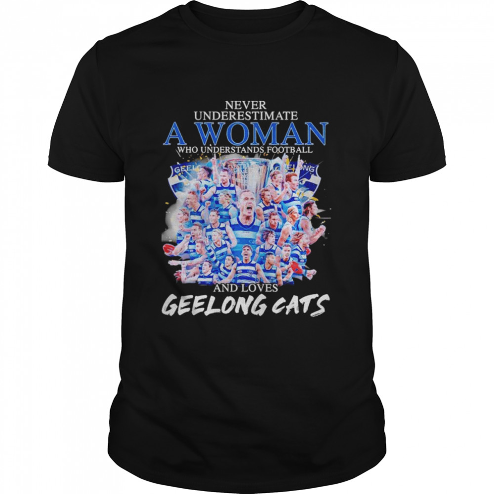 Never underestimate a woman who understands football and loves Geelong Cats unisex T-shirt