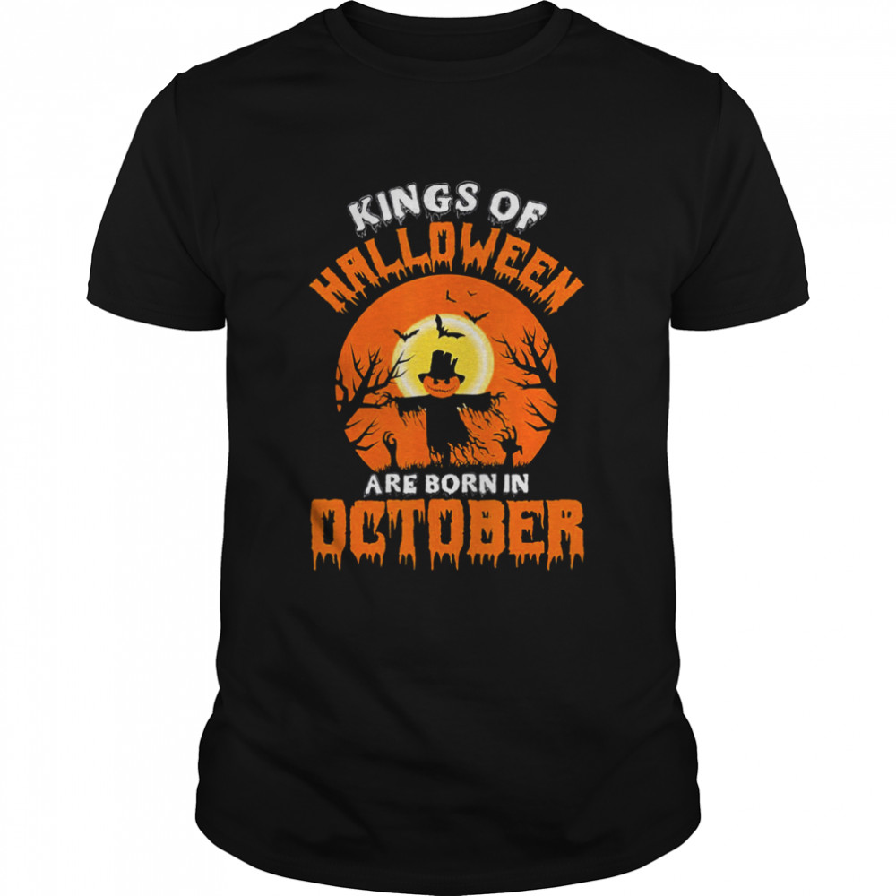 Pumpkin Kings Of Halloween Are Born In October shirt