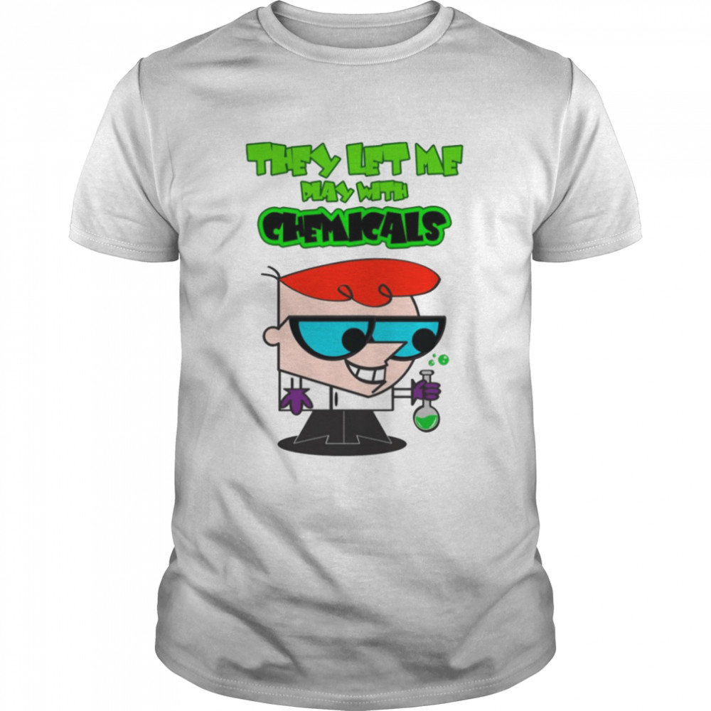 They Let Me Play With Chemicals Cartoon shirt