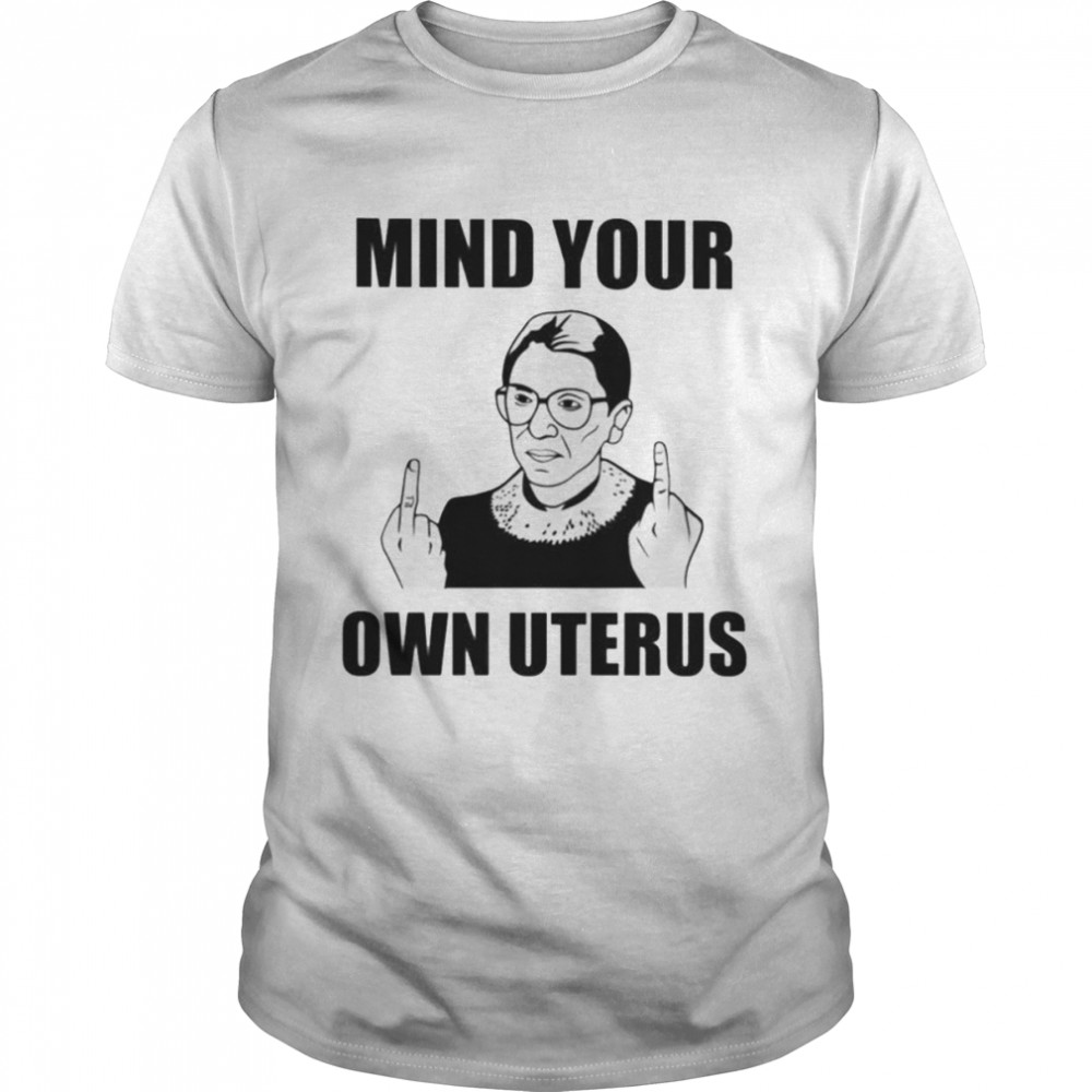 Top mind your own uterus T-shirt