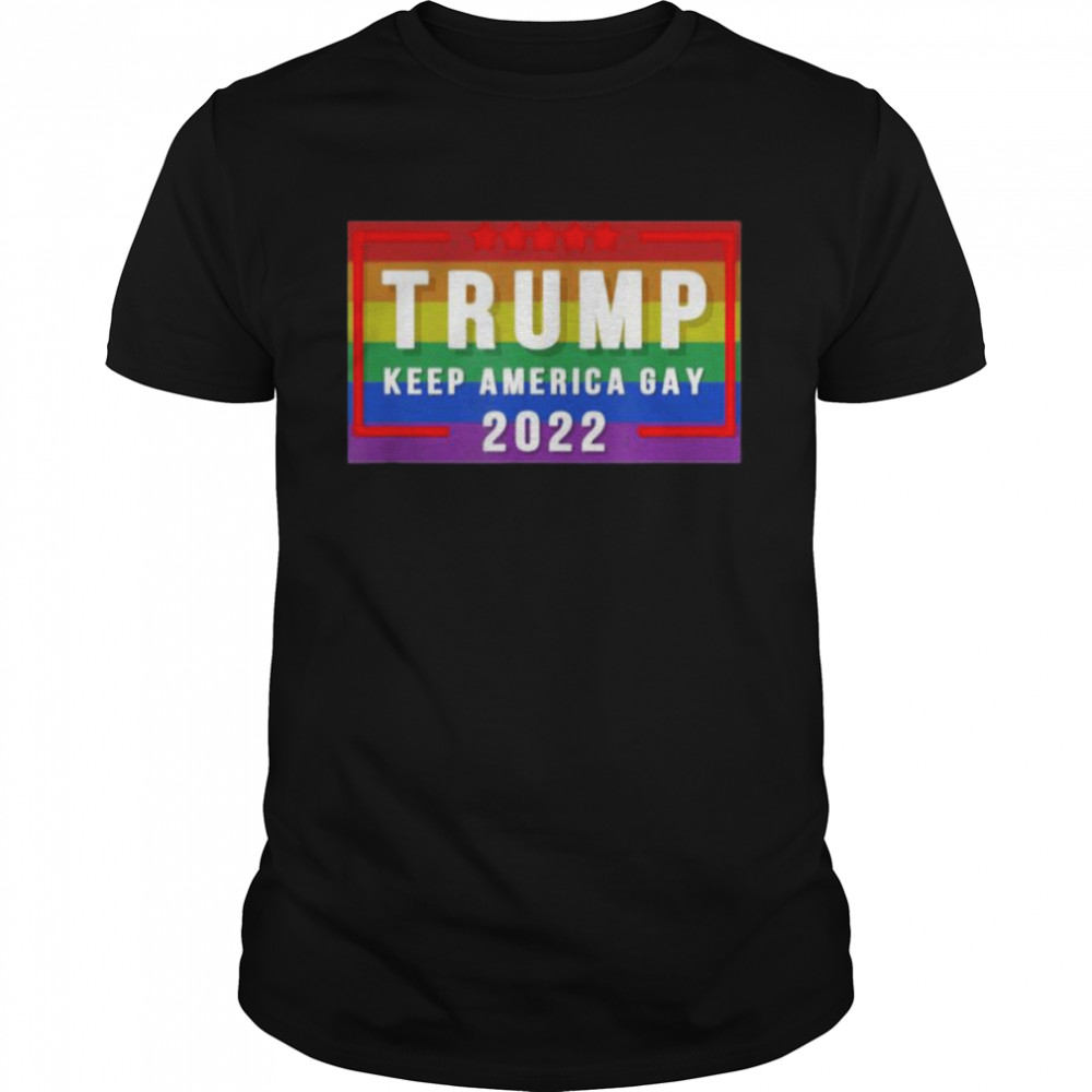 Trump Keep America Gay 2022 Shirt