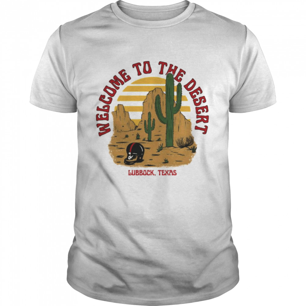 Welcome to the Desert Lubbock Texas shirt
