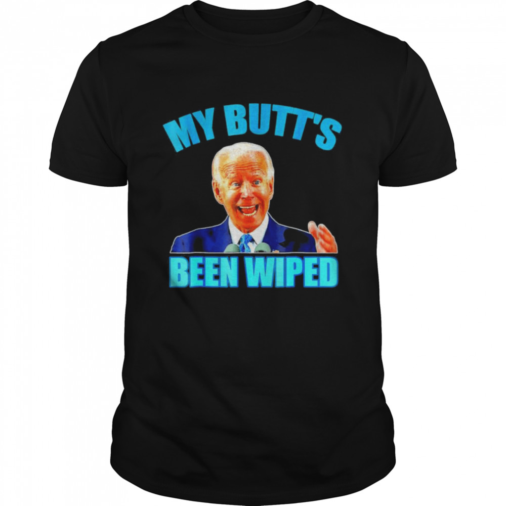 Anti Biden Gaffe My Butts Been Wiped Support Trump Election T-Shirt