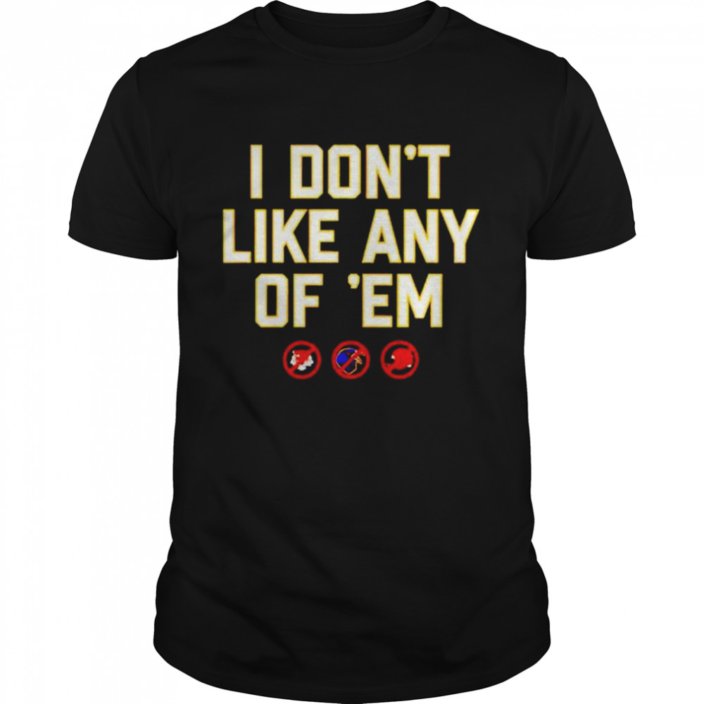 I don’t like any of ‘em American football shirt