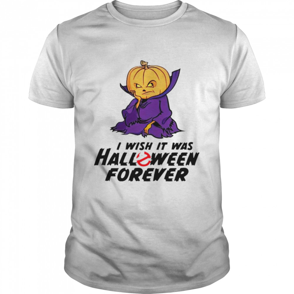 I wish it was halloween forever shirt