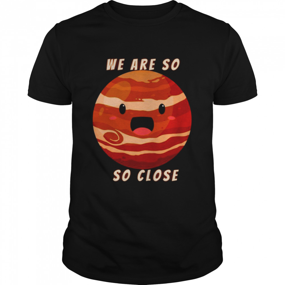 Jupiter Is Coming Its Closest To Earth In Nearly 60 Years Latest In Space Stargazers shirt