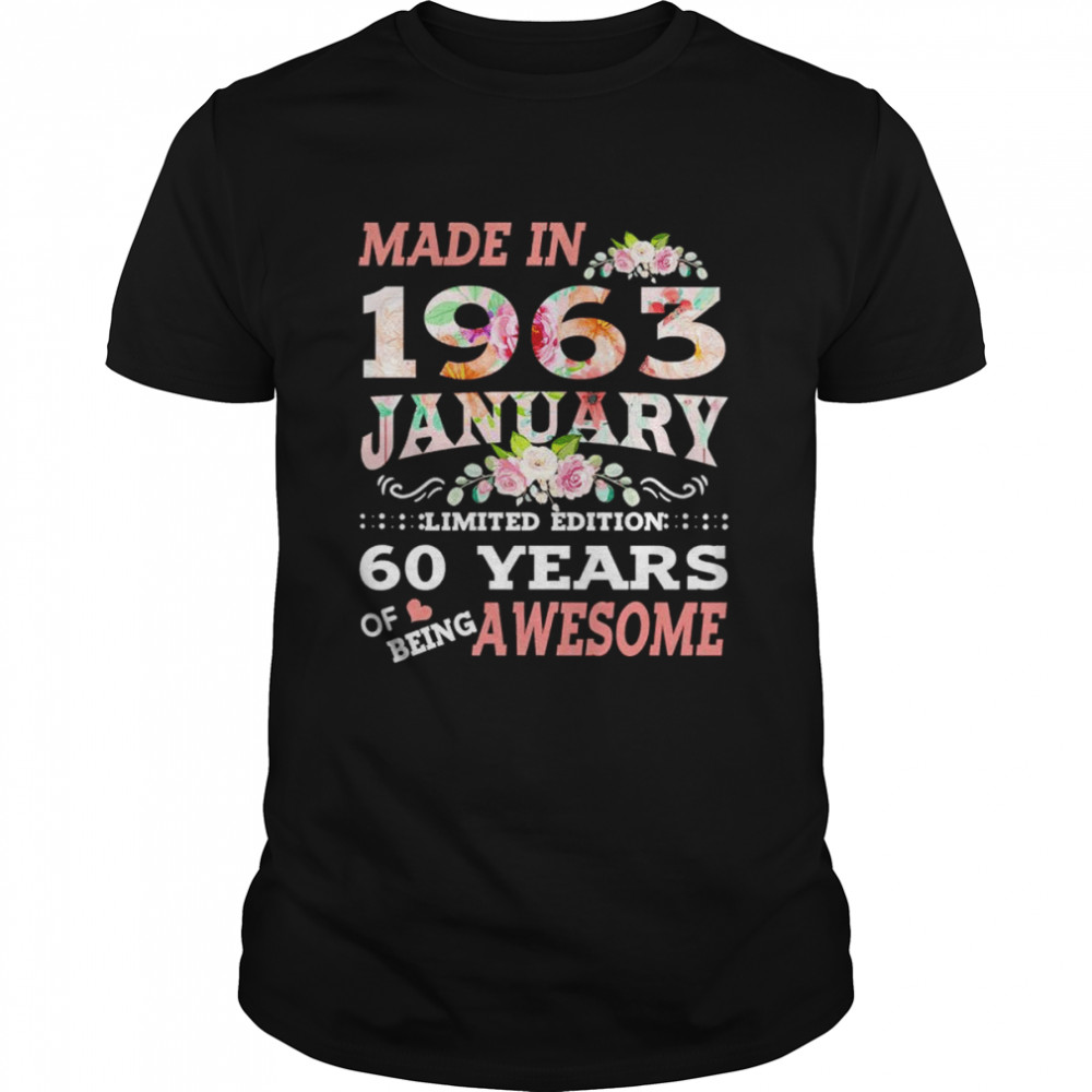 Made in 1963 January limited edition 60 years of being awesome shirt