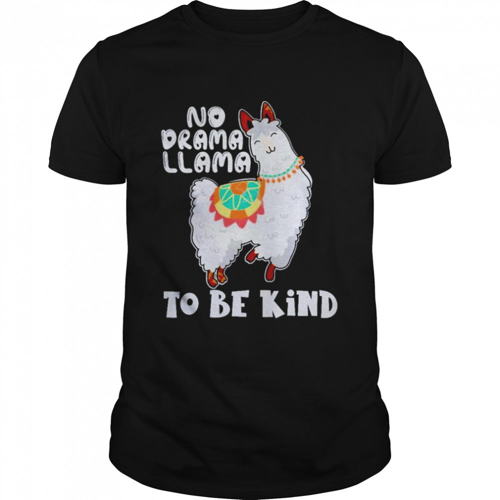 No drama llama to be kind shirt