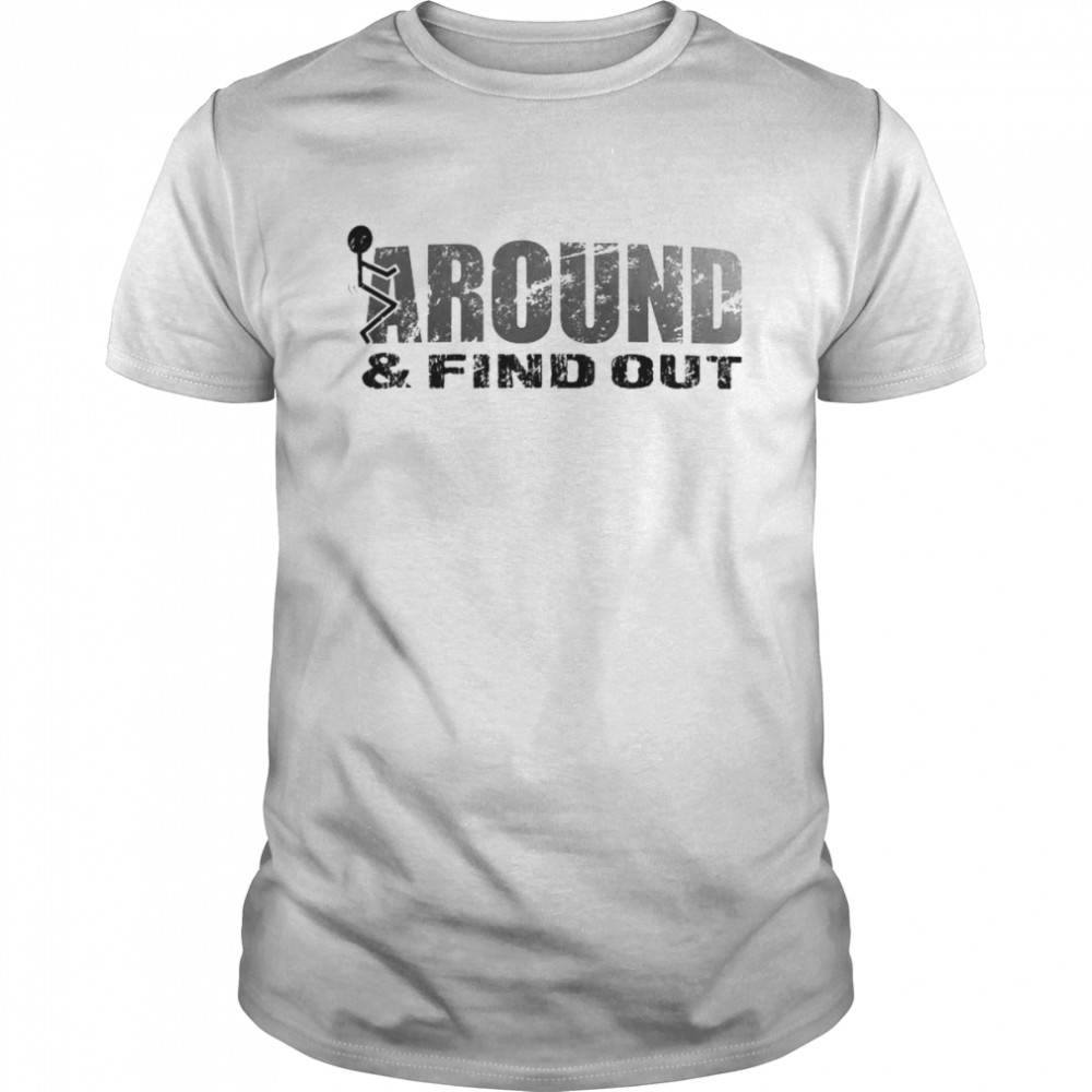 fuck around and find out shirt