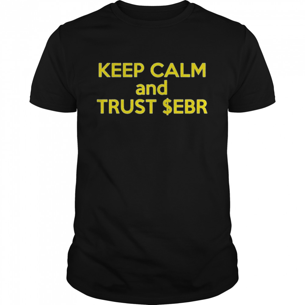 Keep calm and trust ebr 2022 T-shirt