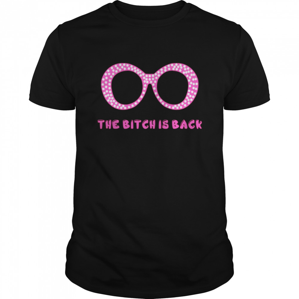 Pink Glasses The Bitch Is Back Farewell Elton John Gift For Fans And Lovers shirt