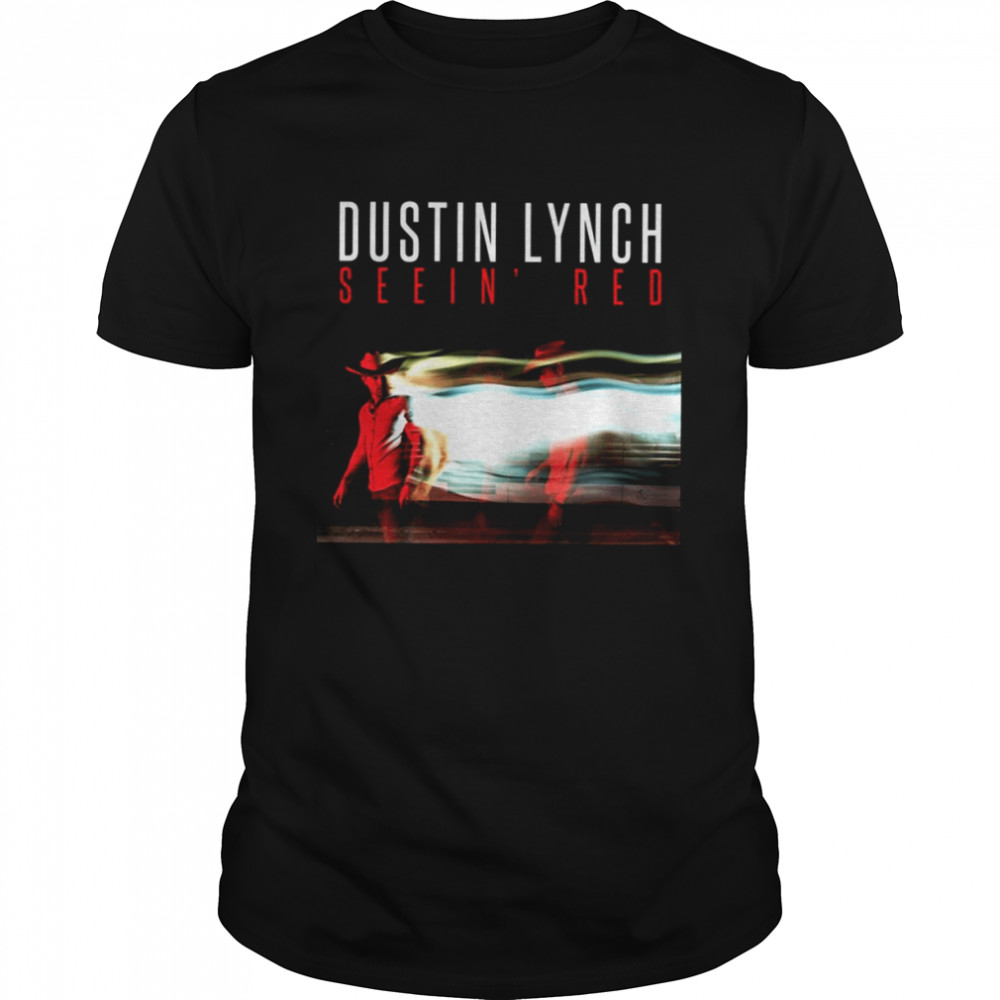 Seein Red Album Dustin Lynch shirt