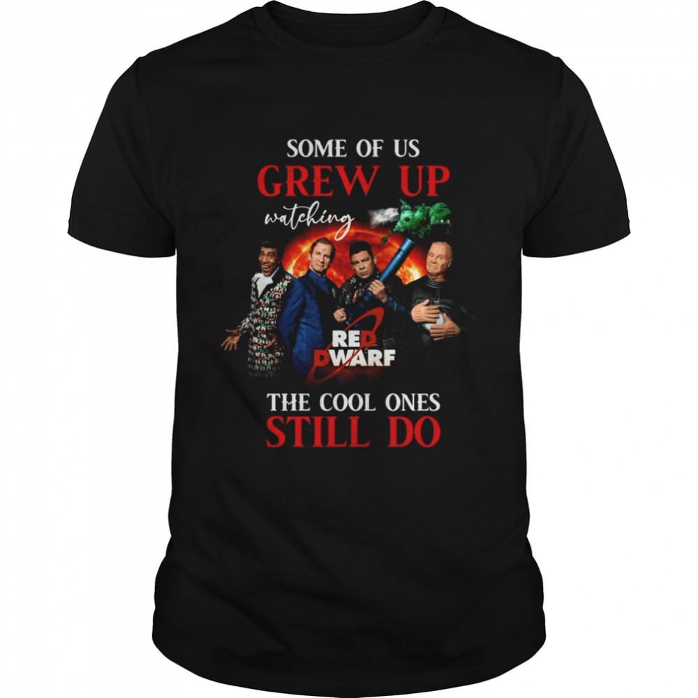 Some Of Us Grew Up Watching Red Dwarf The Cool Ones Still Do Signature Cat Memories shirt