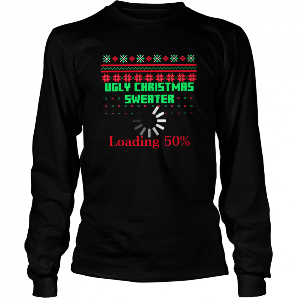 Christmas Loading Funny X Mas shirt Long Sleeved T-shirt
