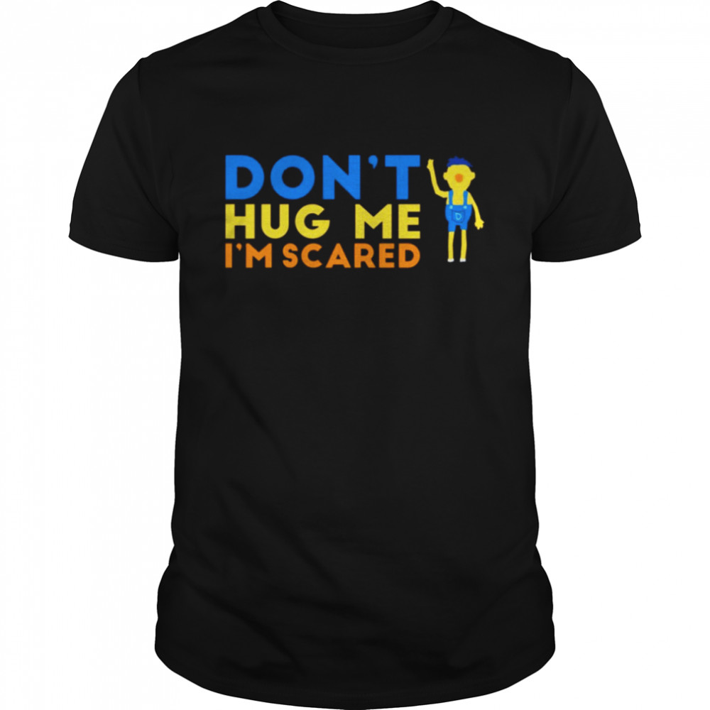 Don’t Hug Me I’m Scared Meme shirt