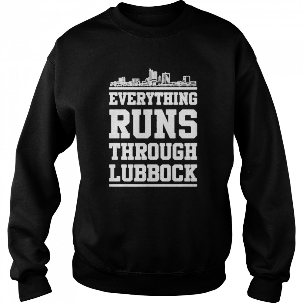 Everything Runs Through Lubbock  Unisex Sweatshirt