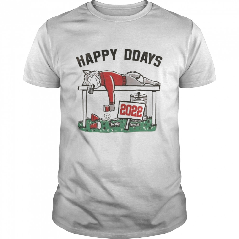 Happy Ddays 2022 Tee shirt