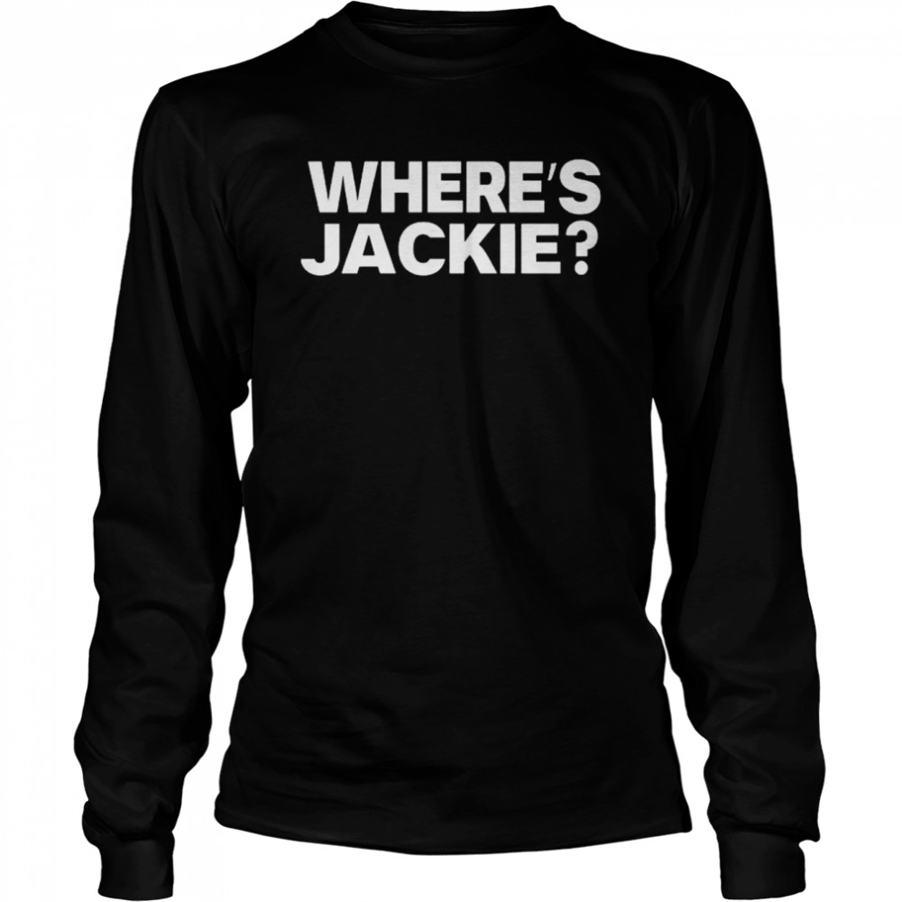 Jackie Are You Here Wheres Jackie  Long Sleeved T-shirt