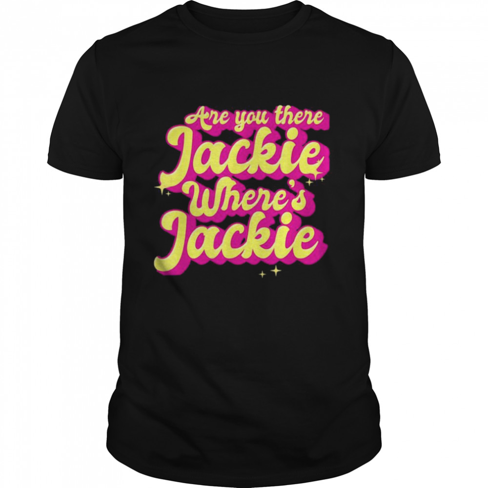 Jackie are You Here Where’s Jackie Joe Biden President FJB shirt