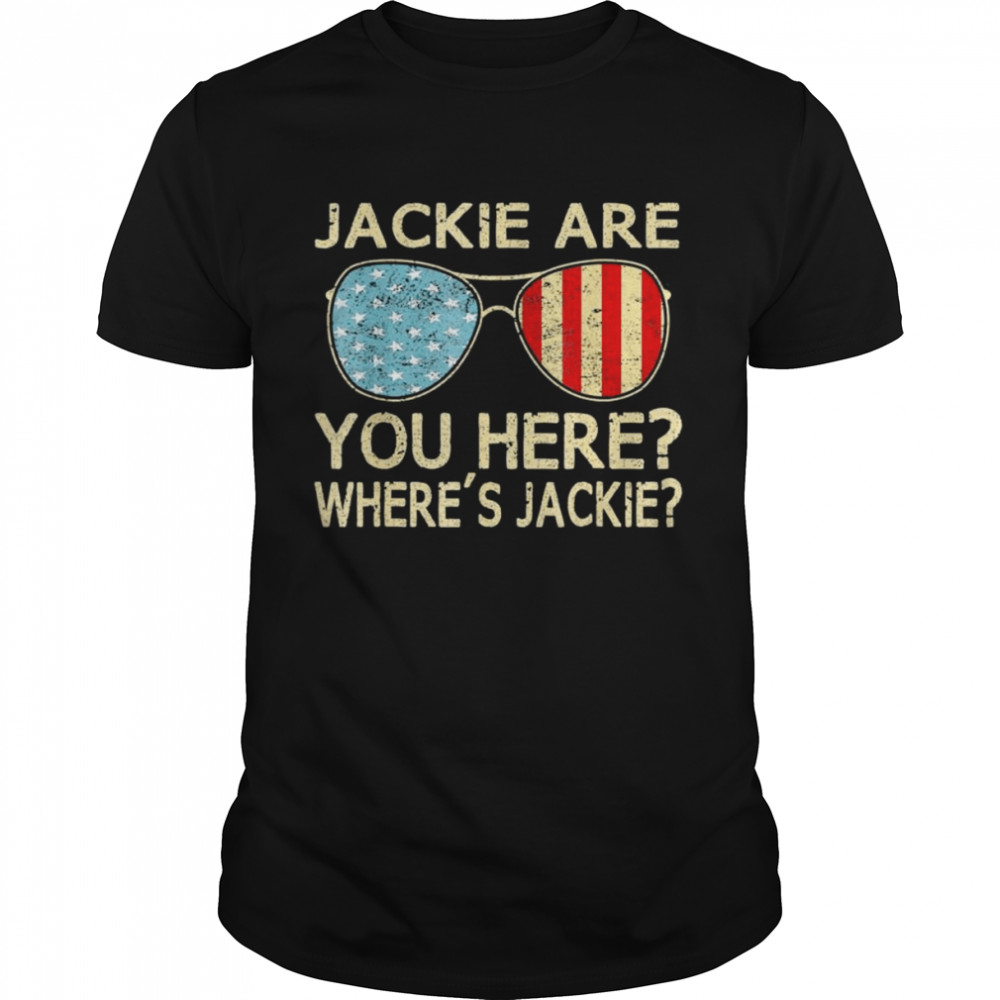 Jackie are You Here Where’s Jackie Joe Biden President Sunglasses Usa Flag T-Shirt