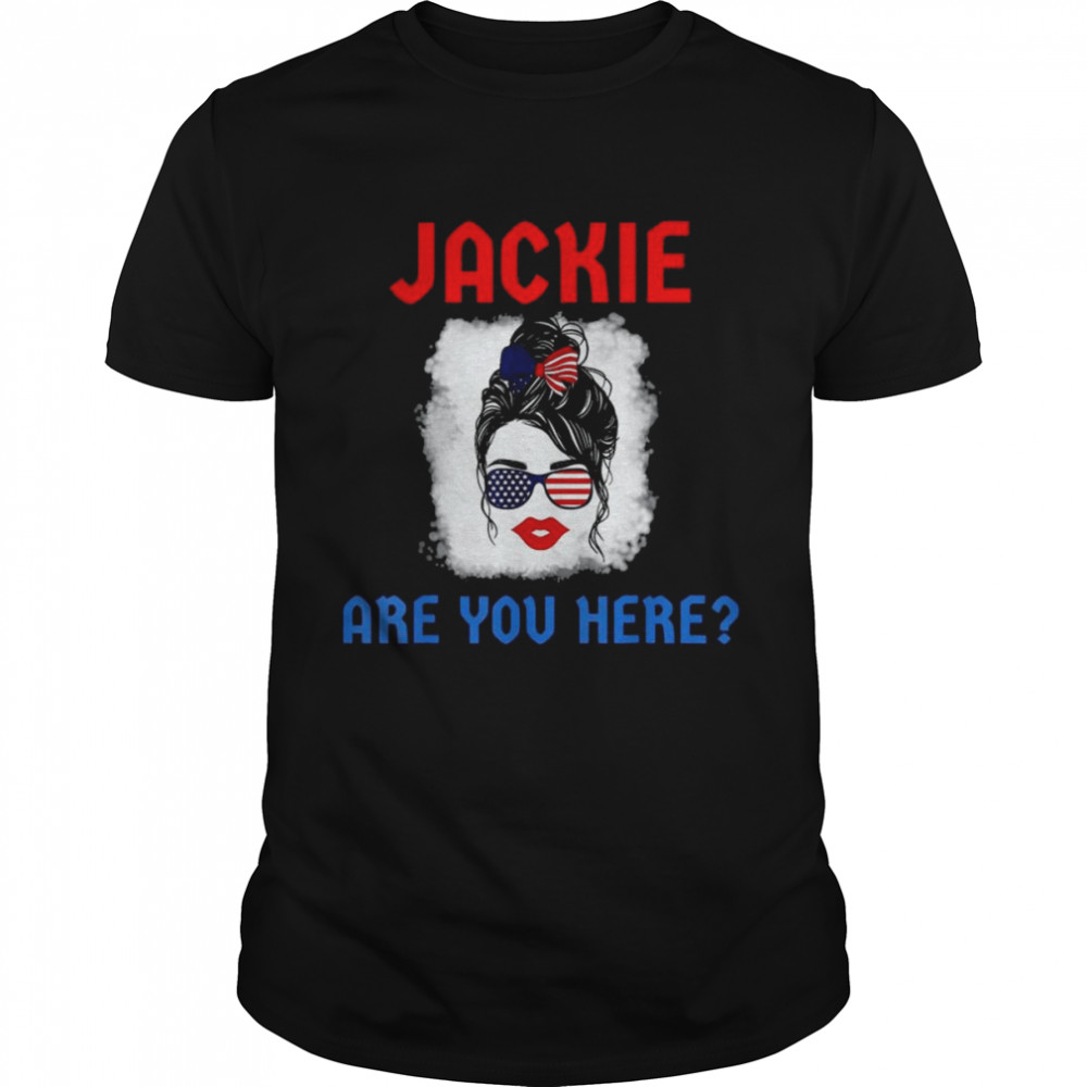 Jackie are You Here Where’s Jackie Messy Bun Us Flag T-Shirt