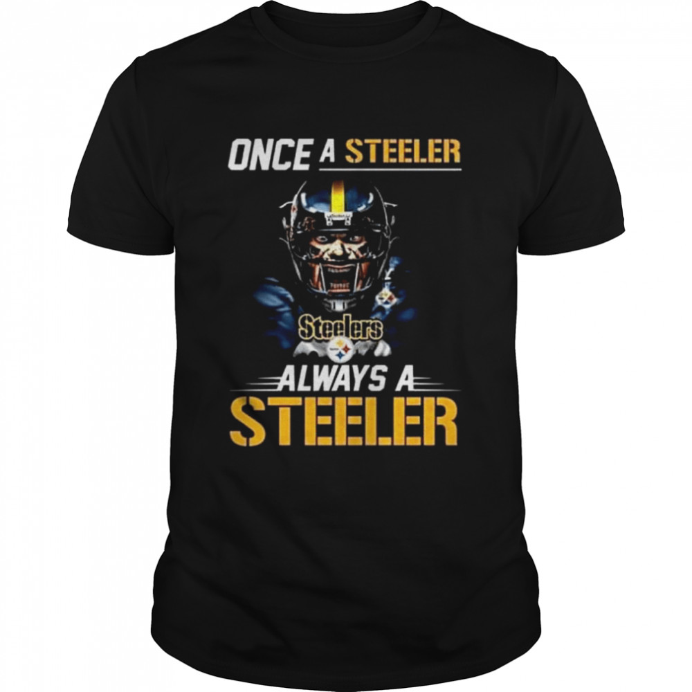 Once a steeler always a steeler 2022 shirt