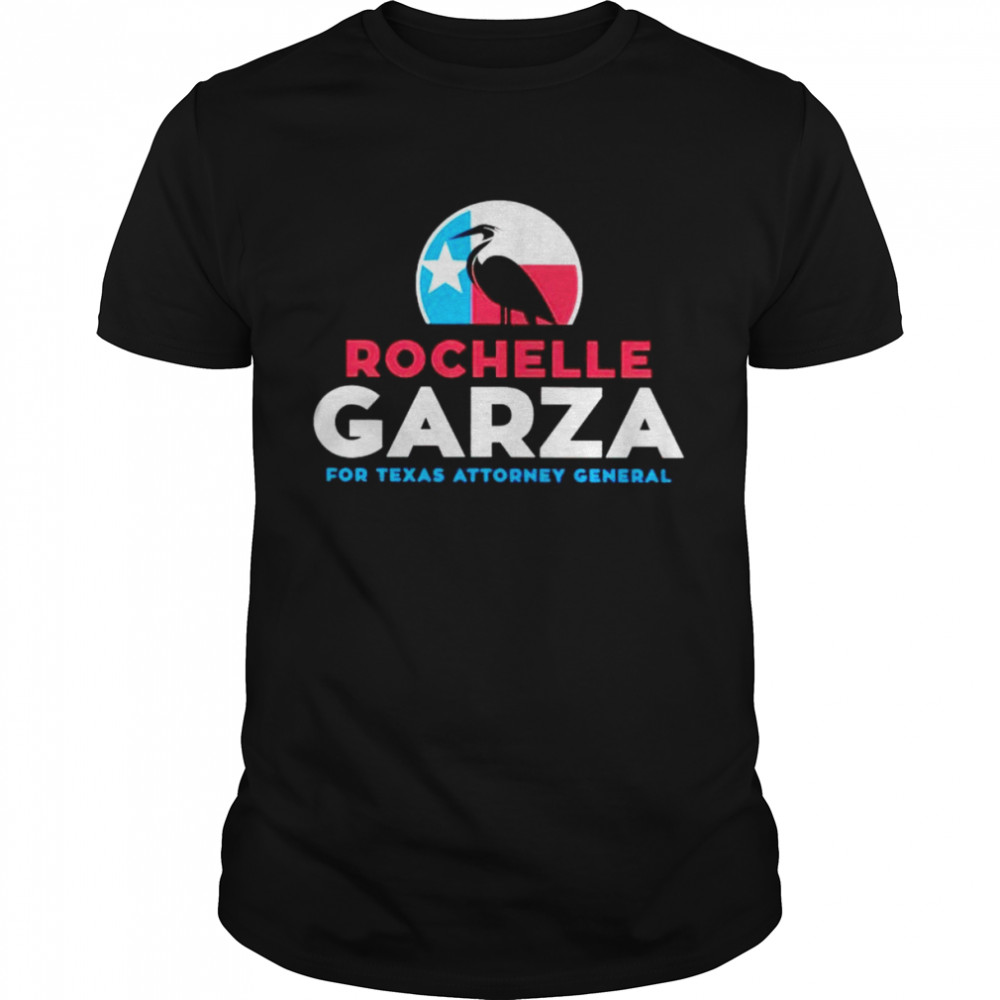 Rochelle garza for texas attorney general shirt