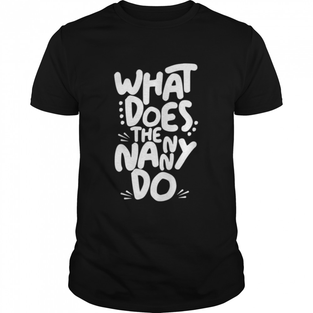 What Does The Nanny Do Sitcom shirt