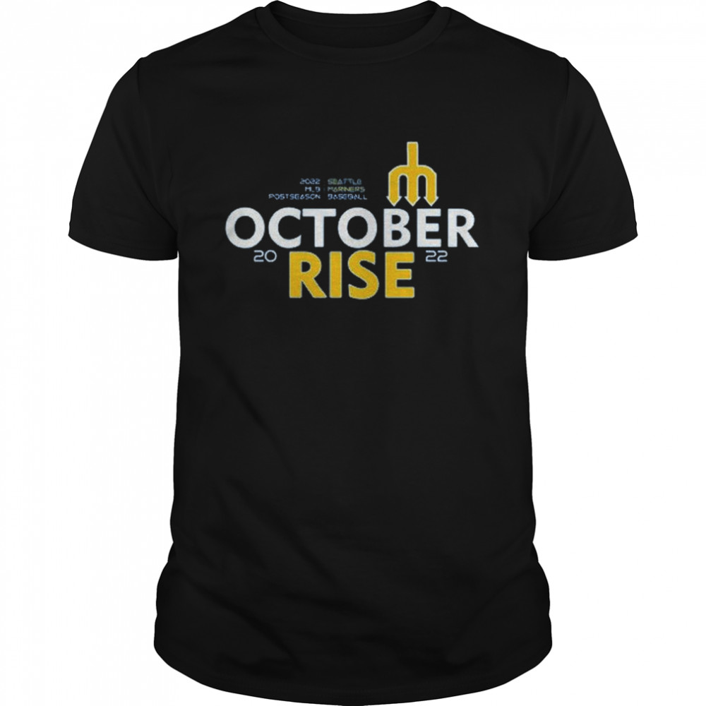 2022 MLB Postseason Seattle Mariners Baseball October Rise shirt Classic Men's T-shirt