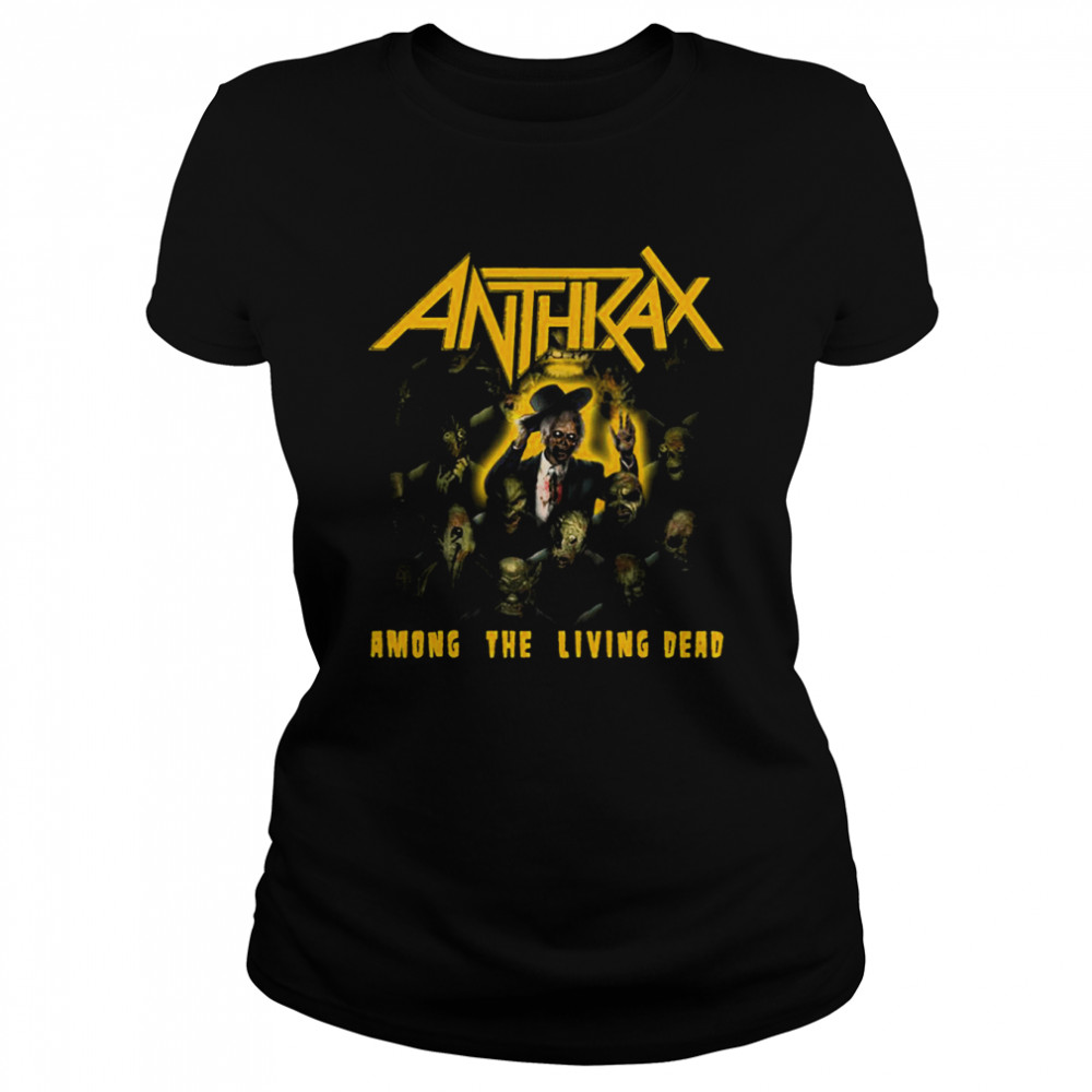 Among The Living Dead 80’s Anthrax shirt Classic Women's T-shirt