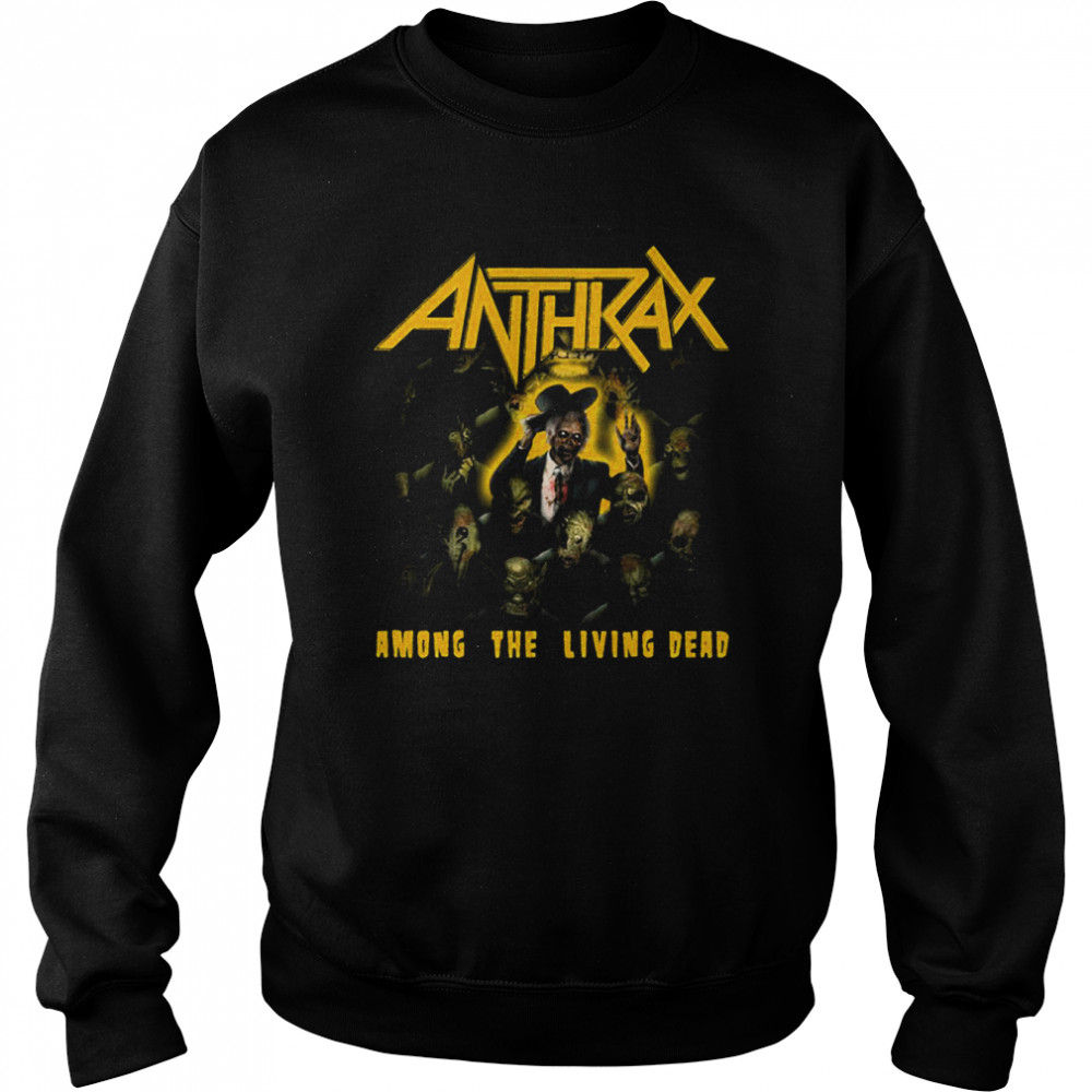Among The Living Dead 80’s Anthrax shirt Unisex Sweatshirt