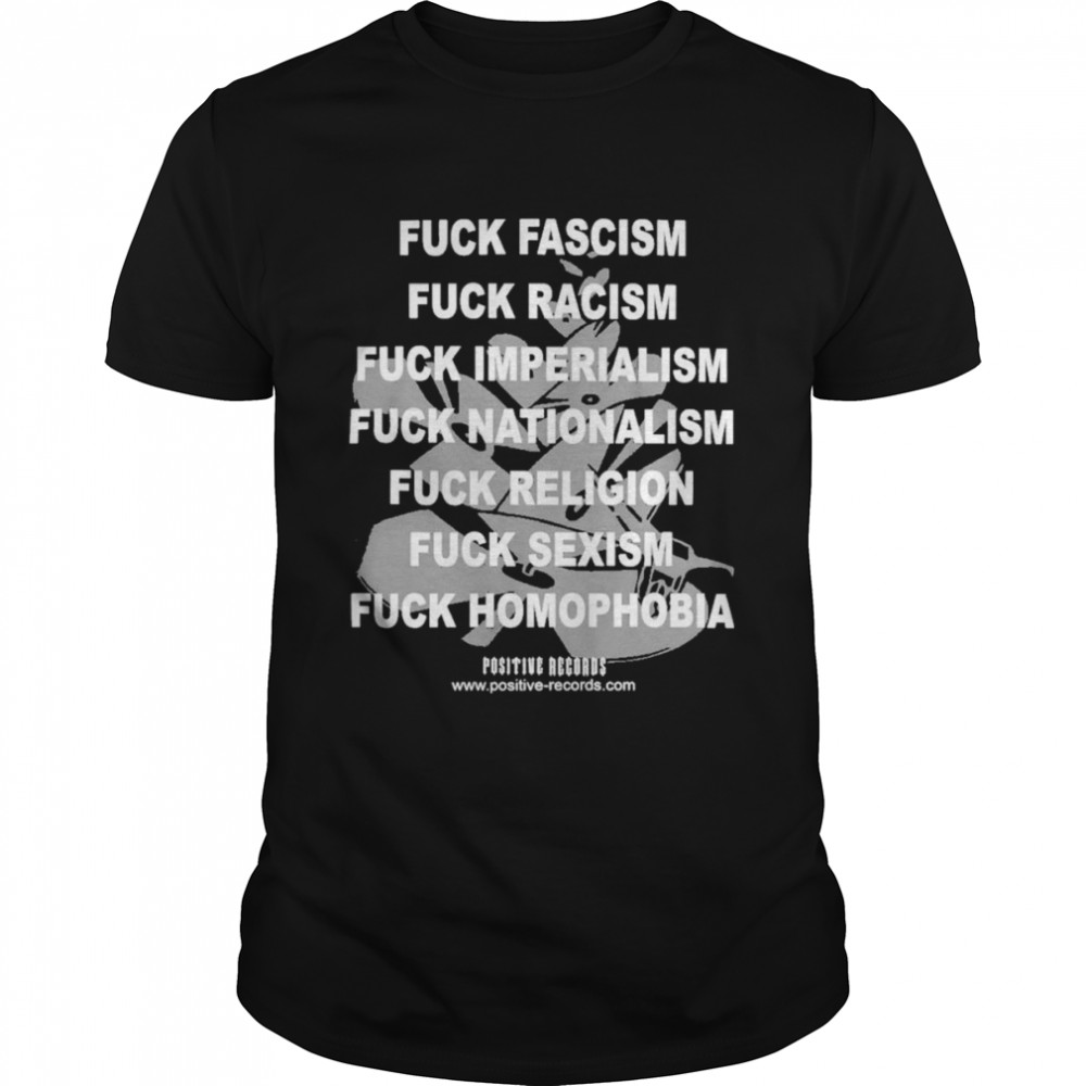 Fuck Fascism Fuck Racism Fuck Imperialism Fuck Nationalism Shirt