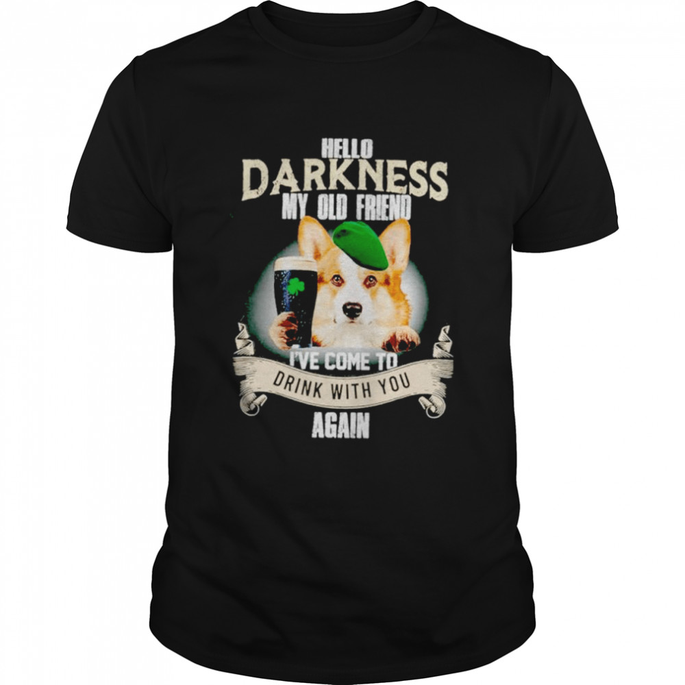 Hello darkness my old friend I’ve come to drink with you again Corgi shirt