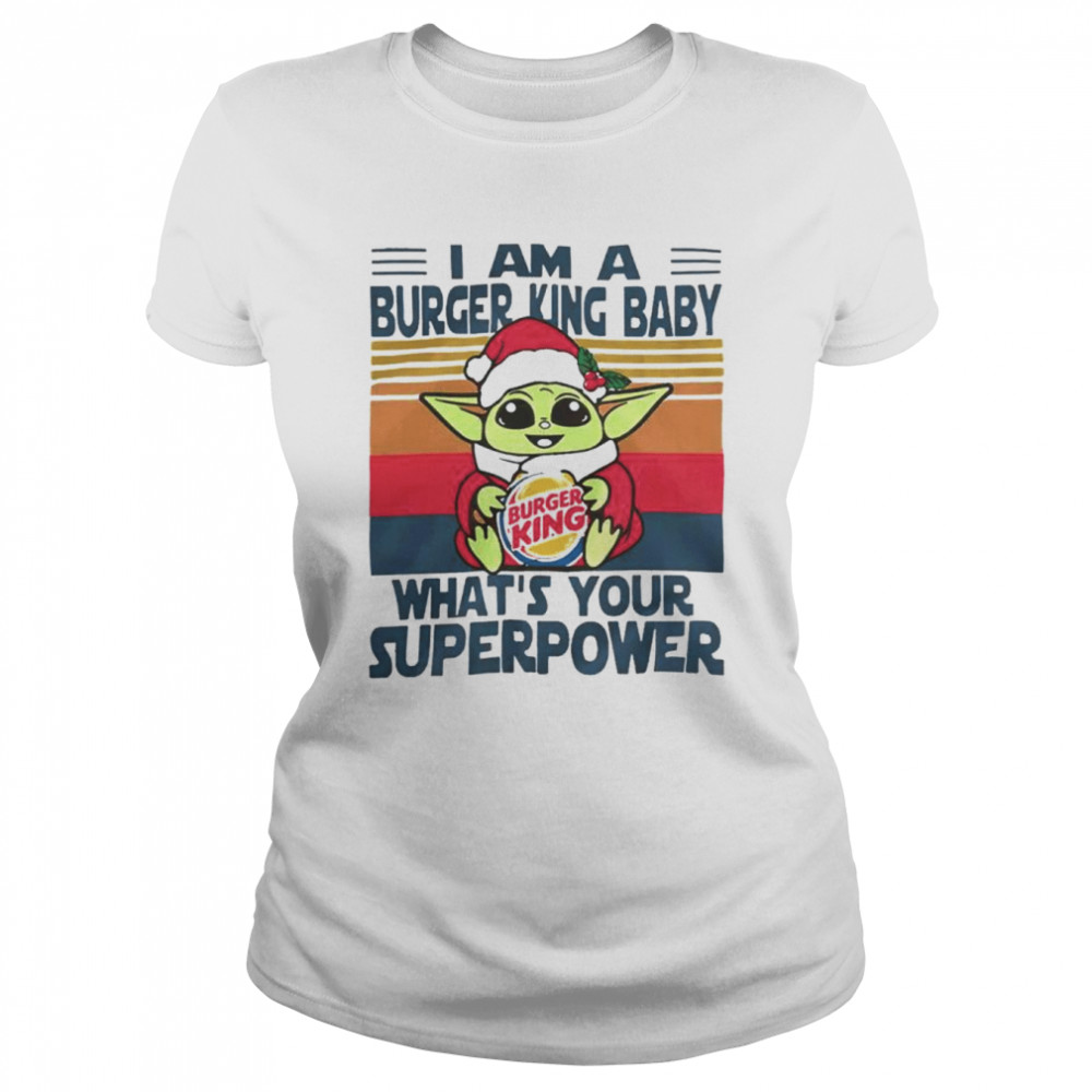 I’m a burger king Baby what’s your superpower baby Yoda vintage Christmas shirt Classic Women's T-shirt