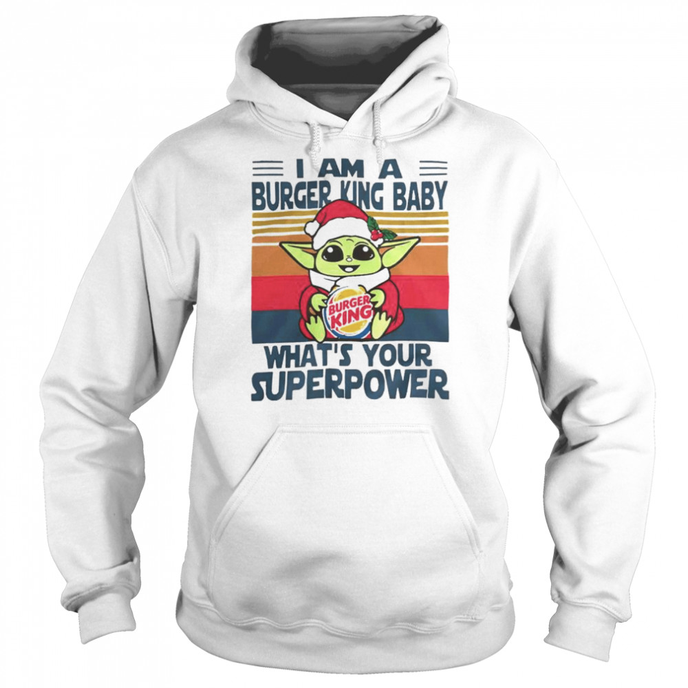 I’m a burger king Baby what’s your superpower baby Yoda vintage Christmas shirt Unisex Hoodie