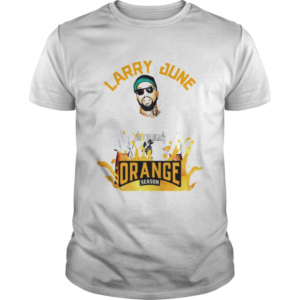 L June Orange Season Larry June shirt