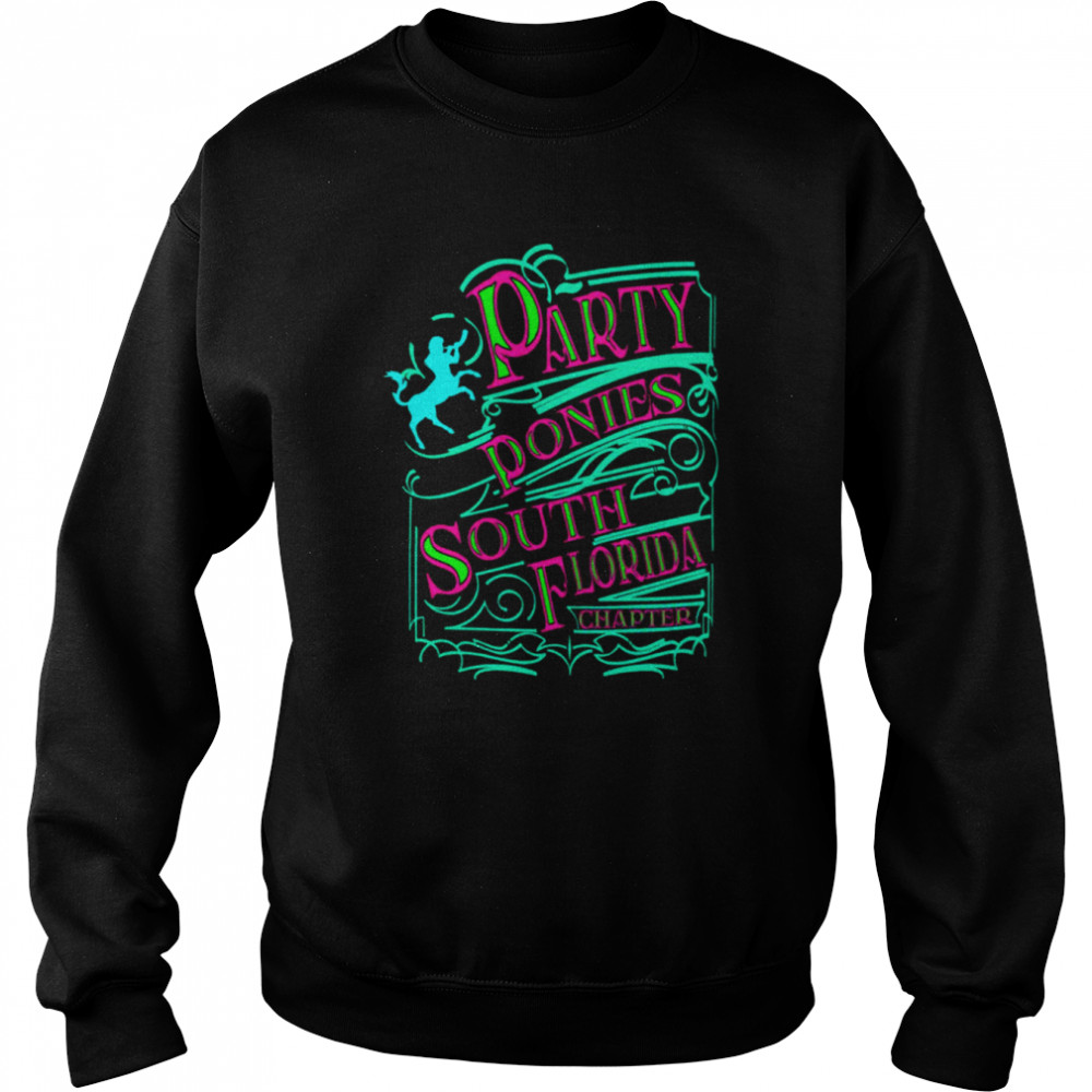 Party Ponies South Floria Chapter shirt Unisex Sweatshirt