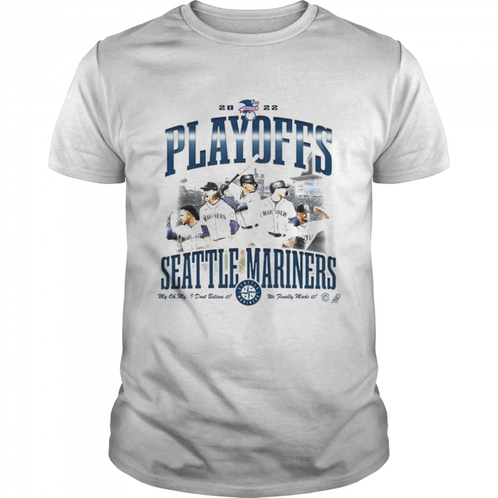Seattle Mariners 2022 American Playoffs We Made It T-Shirt