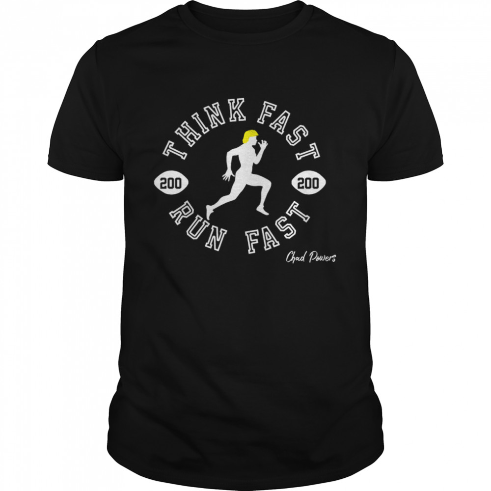 Think Fast Run Fast Football Athlete Premium Chad Powers Shirt