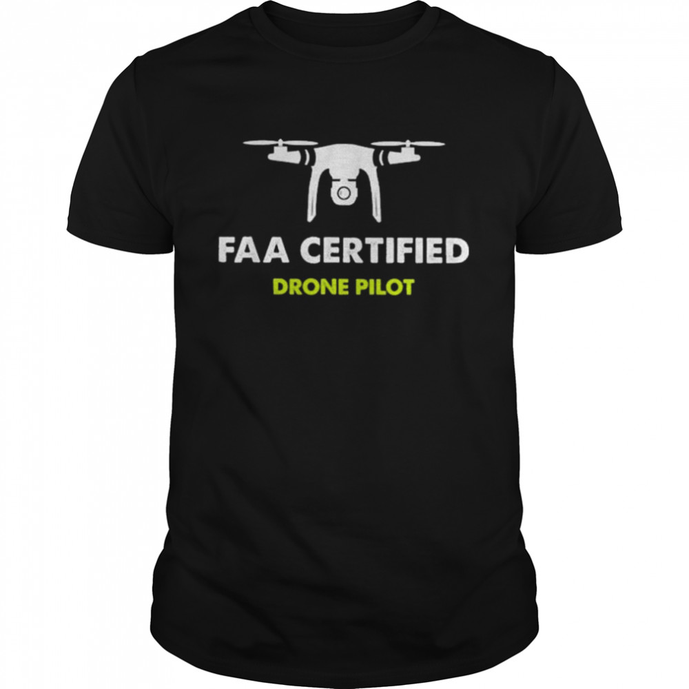 Faa certified drone pilot shirt